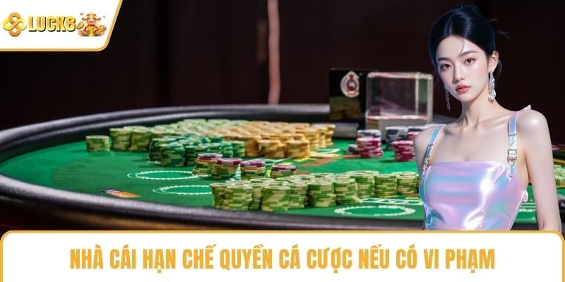 Nhà cái hạn chế quyền cá cược nếu có vi phạm