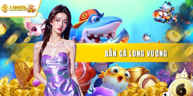 Bắn cá Long Vương