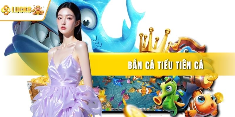 Bắn cá tiểu tiên cá