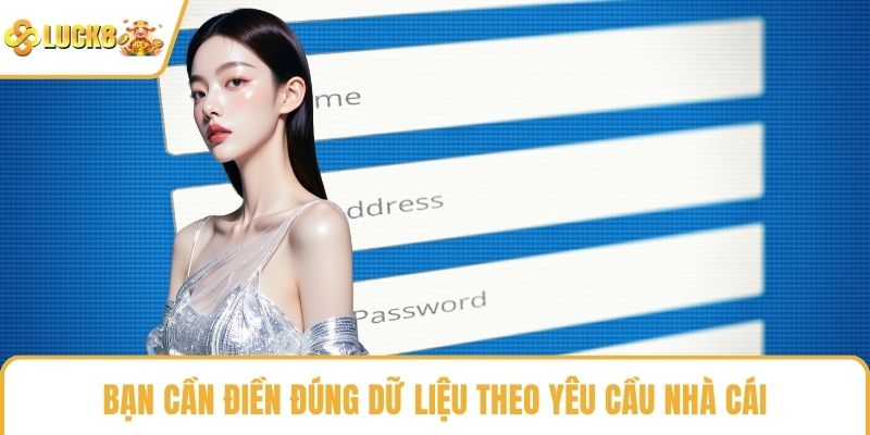 Bạn cần điền đúng dữ liệu theo yêu cầu nhà cái