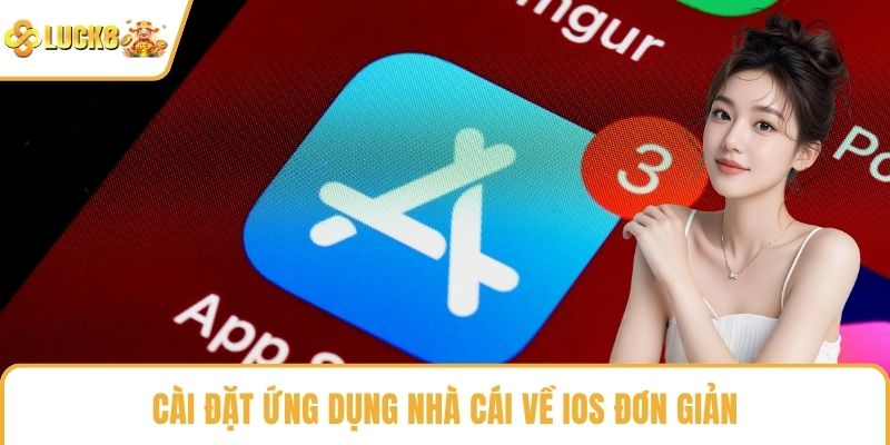 Cài đặt ứng dụng nhà cái về iOS đơn giản