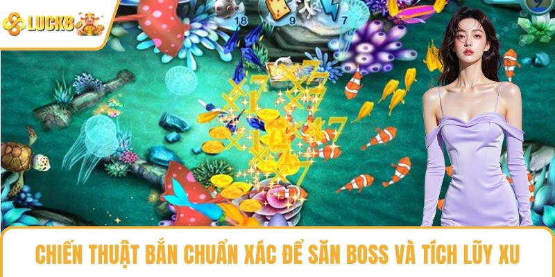Chiến thuật bắn chuẩn xác để săn boss và tích lũy xu