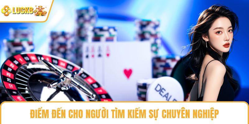 Điểm đến cho người tìm kiếm sự chuyên nghiệp