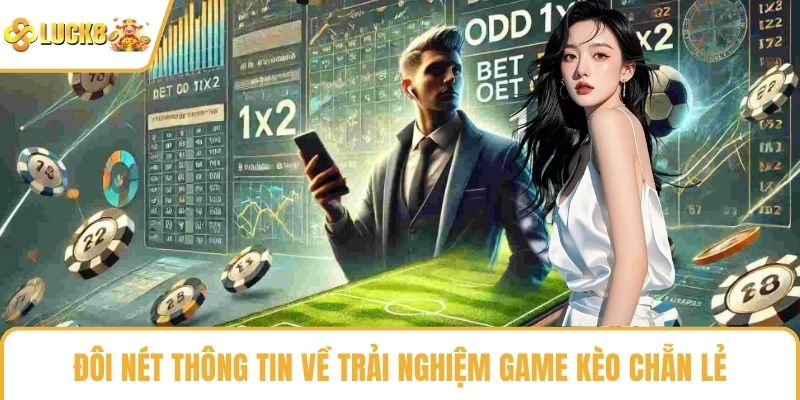 Đôi nét thông tin về trải nghiệm game kèo chẵn lẻ