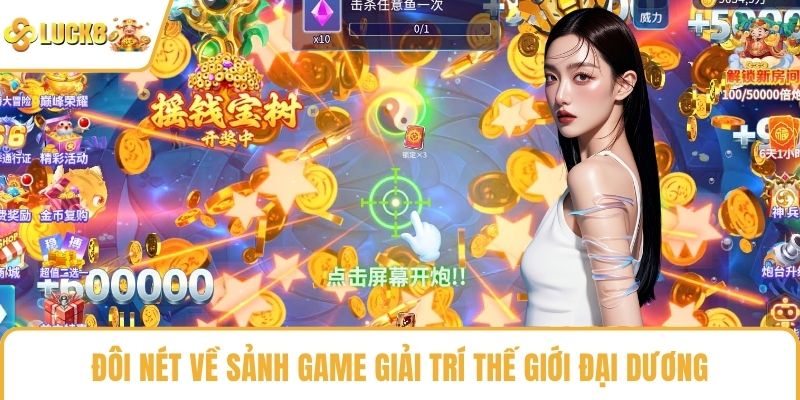 Đôi nét về sảnh game giải trí thế giới đại dương