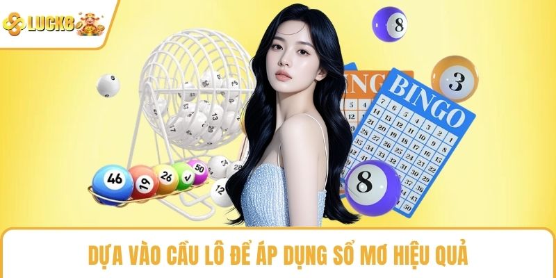 Dựa vào cầu lô để áp dụng sổ mơ hiệu quả