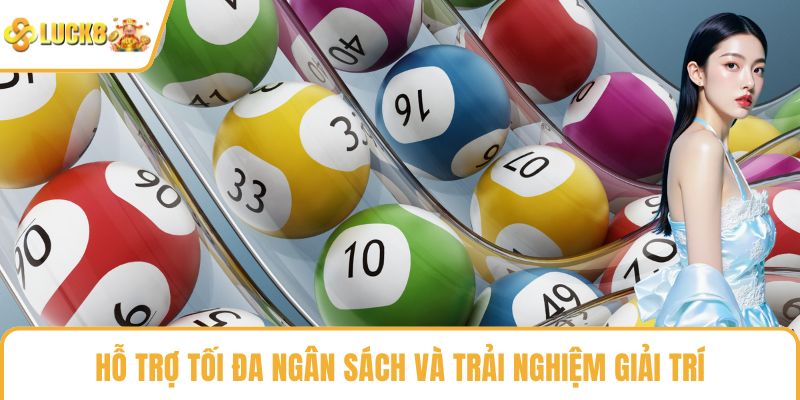 Hỗ trợ tối đa ngân sách và trải nghiệm giải trí
