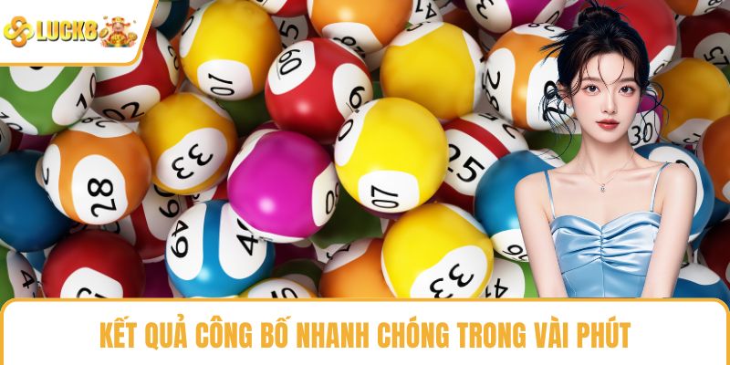Kết quả công bố nhanh chóng trong vài phút