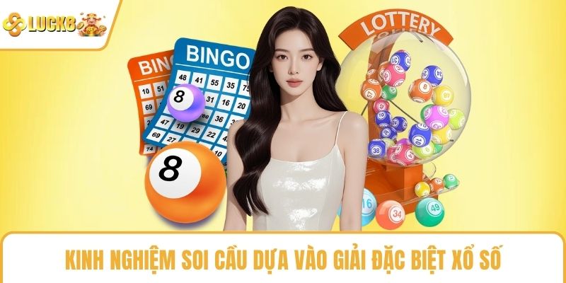 Kinh nghiệm soi cầu dựa vào giải đặc biệt xổ số