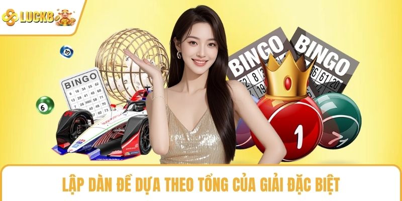 Lập dàn đề dựa theo tổng của giải đặc biệt