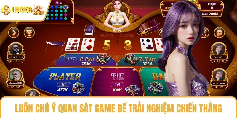 Luôn chú ý quan sát game để trải nghiệm chiến thắng