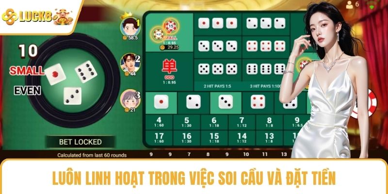 Luôn linh hoạt trong việc soi cầu và đặt tiền