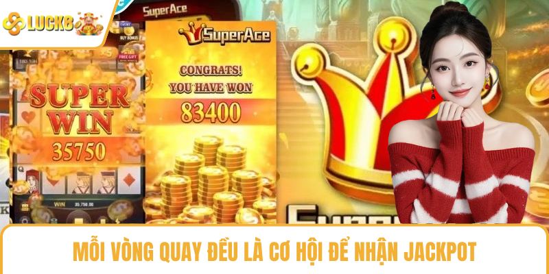 Mỗi vòng quay đều là cơ hội để nhận jackpot