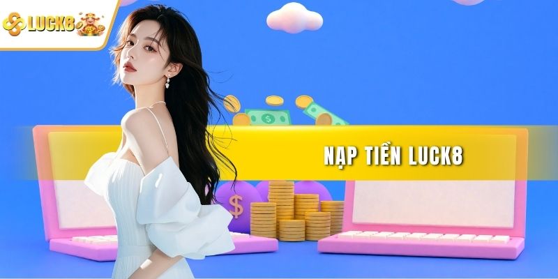 Nạp tiền LUCK8