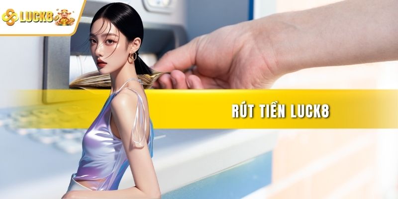 Rút tiền LUCK8
