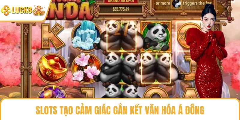 Slots tạo cảm giác gắn kết văn hóa Á Đông
