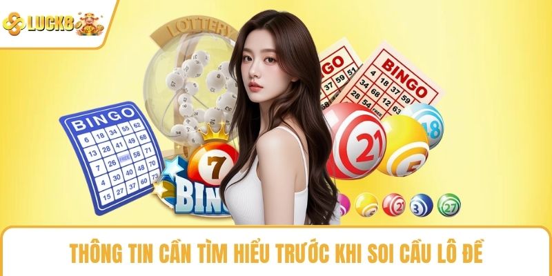 Thông tin cần tìm hiểu trước khi soi cầu lô đề