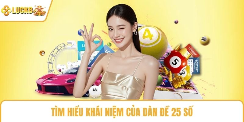 Tìm hiểu khái niệm của dàn đề 25 số