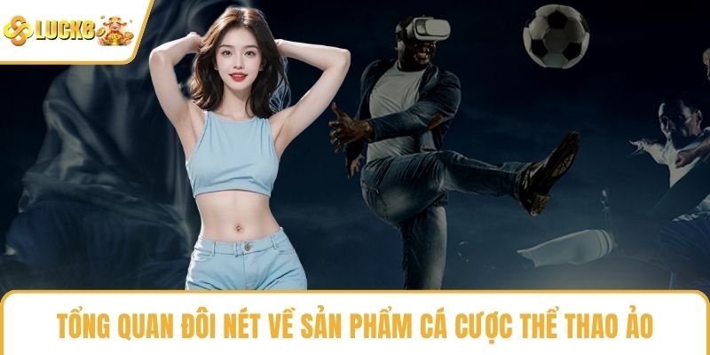 Tổng quan đôi nét về sản phẩm cá cược thể thao ảo
