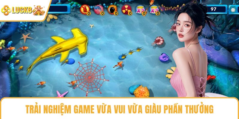 Trải nghiệm game vừa vui vừa giàu phần thưởng