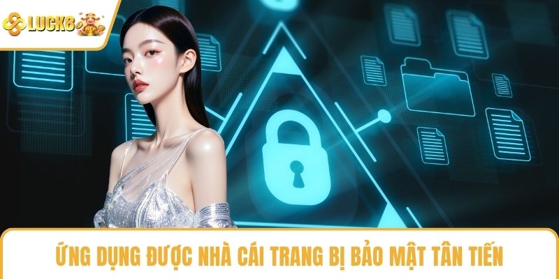 Ứng dụng được nhà cái trang bị bảo mật tân tiến