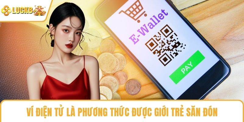Ví điện tử là phương thức được giới trẻ săn đón